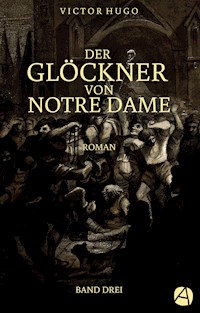 Der Glöckner von Notre Dame. Band Drei - Victor Hugo - E-Book