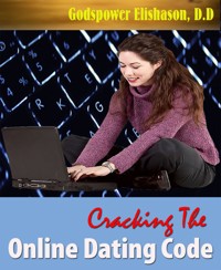 Cracking The Online Dating Code - Godspower Elishason - E-Book