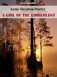 A Girl of the Limberlost - Gene Stratton-porter - E-Book
