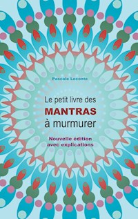 Le petit livre des Mantras à murmurer - Pascale Leconte - E-Book