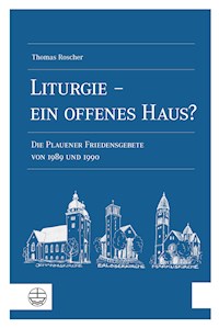 Liturgie – ein offenes Haus? - Thomas Roscher - E-Book