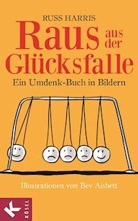 Raus aus der Glücksfalle - Russ Harris - E-Book