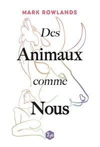Des Animaux comme Nous - Mark Rowlands - E-Book