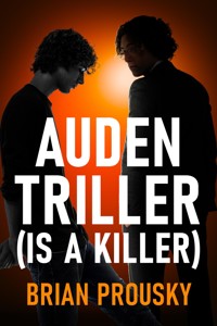 Auden Triller (Is A Killer) - Brian Prousky - E-Book