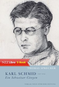 Karl Schmid (1907–1974) – ein Schweizer Citoyen - Thomas Sprecher - E-Book