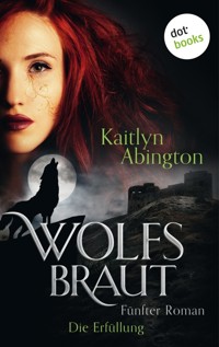 Wolfsbraut - Fünfter Roman: Die Erfüllung - Kaitlyn Abington - E-Book