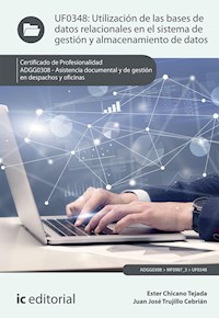 Utilización de las bases de datos relacionales en el sistema de gestión y almacenamiento de datos. ADGG0308 - Ester Chicano Tejada - E-Book