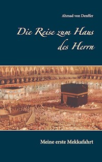 Die Reise zum Haus des Herrn - Ahmad von Denffer - E-Book