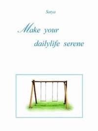 Make your dailylife serene - Satya - E-Book