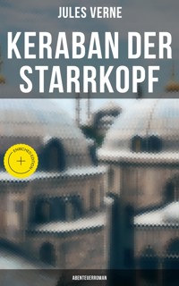 Keraban der Starrkopf: Abenteuerroman - Jules Verne - E-Book