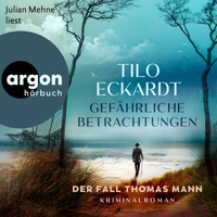 Gefährliche Betrachtungen - Der Fall Thomas Mann (Ungekürzte Lesung) - Tilo Eckardt - Hörbuch