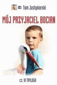 Mój przyjaciel bocian - Tom Justyniarski - E-Book