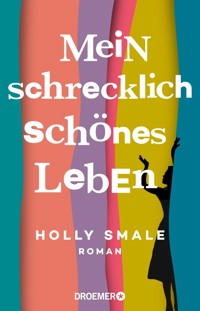 Mein schrecklich schönes Leben - Holly Smale - E-Book