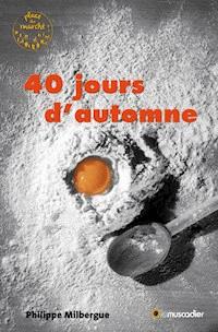 40 jours d’automne - Philippe Milbergue - E-Book