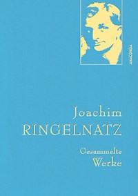 Ringelnatz,J.,Gesammelte Werke - Joachim Ringelnatz - E-Book