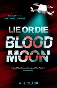 Lie or Die: Blood Moon - A J Clack - E-Book