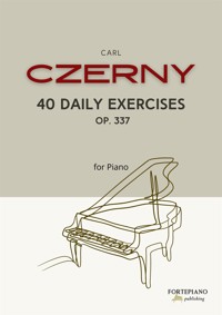 Carl Czerny – 40 Daily Exercises for Piano, Op.337 - Carl Czerny - E-Book