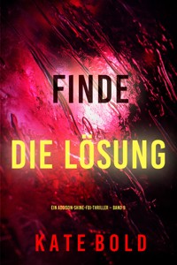 Finde die Lösung (Ein Addison-Shine-FBI-Thriller – Band 9) - Kate Bold - E-Book
