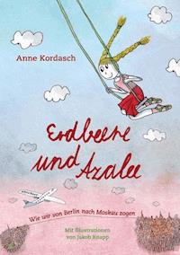 Erdbeere und Azalee - Anne Kordasch - E-Book