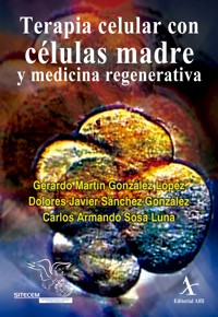 Terapia celular con células madre y medicina regenerativa - Gerardo Martín González López - E-Book