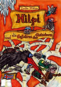 Hilpi und die Gefahren des Gletschers - Imke Häse - E-Book