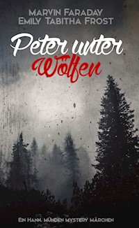 Peter unter Wölfen - Marvin Faraday - E-Book