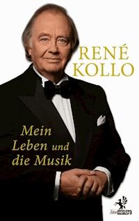 Mein Leben und die Musik - René Kollo - E-Book