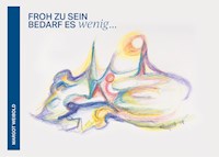 Froh zu sein bedarf es wenig - Margot Weibold - E-Book