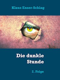 Die dunkle Stunde - Klaus Enser-Schlag - E-Book