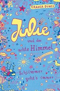 Julie und der achte Himmel - Franca Düwel - E-Book