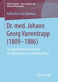 Dr. med. Johann Georg Varrentrapp (1809-1886) - Katharina Sara Hammas - E-Book