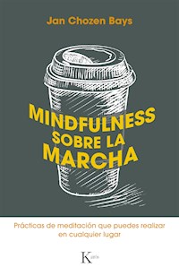 Mindfulness sobre la marcha - Jan Bays Chozen - E-Book