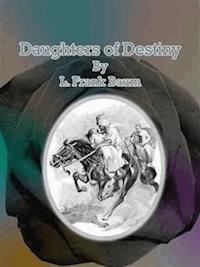 Daughters of Destiny - L. Frank Baum - E-Book