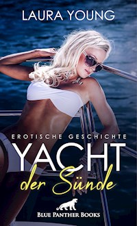 Yacht der Sünde | Erotische Geschichte - Laura Young - E-Book