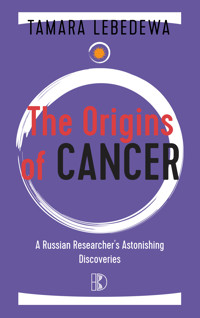 The Origins of Cancer - Tamara Lebedewa - E-Book