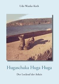 Hugaschaka Huga Huga - Udo Wanke-Kreh - E-Book