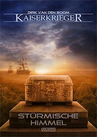 Kaiserkrieger 8: Stürmische Himmel - Dirk van den Boom - E-Book