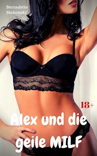 Alex und die geile MILF - Bernadette Binkowski - E-Book