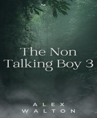 The Non Talking Boy 3 - Alex Walton - E-Book