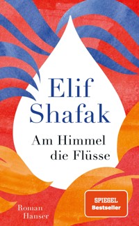 Am Himmel die Flüsse - Elif Shafak - E-Book