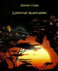 Lockruf Australien - Günter Claas - E-Book