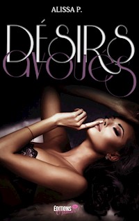 Désirs avoués - Alissa P. - E-Book