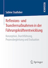 Reflexions- und Transfermaßnahmen in der Führungskräfteentwicklung - Sabine Stadlober - E-Book
