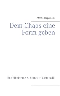 Dem Chaos eine Form geben - Martin Hagemeier - E-Book