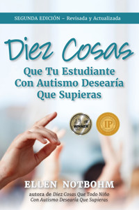 Diez cosas que tu estudiante con autismo desearía que supieras - Ellen Notbohm - E-Book