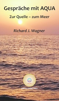 Gespräche mit AQUA - Richard J. Wagner - E-Book
