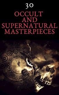30 Occult and Supernatural Masterpieces in One Book - Washington Irving - E-Book
