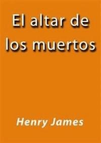El altar de los muertos - Henry James - E-Book