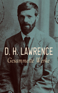 D. H. Lawrence - Gesammelte Werke - D H Lawrence - E-Book