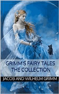 Grimm's fairy tales: the collection - Grimm Jacob - E-Book